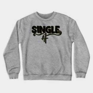 Single Af Crewneck Sweatshirt